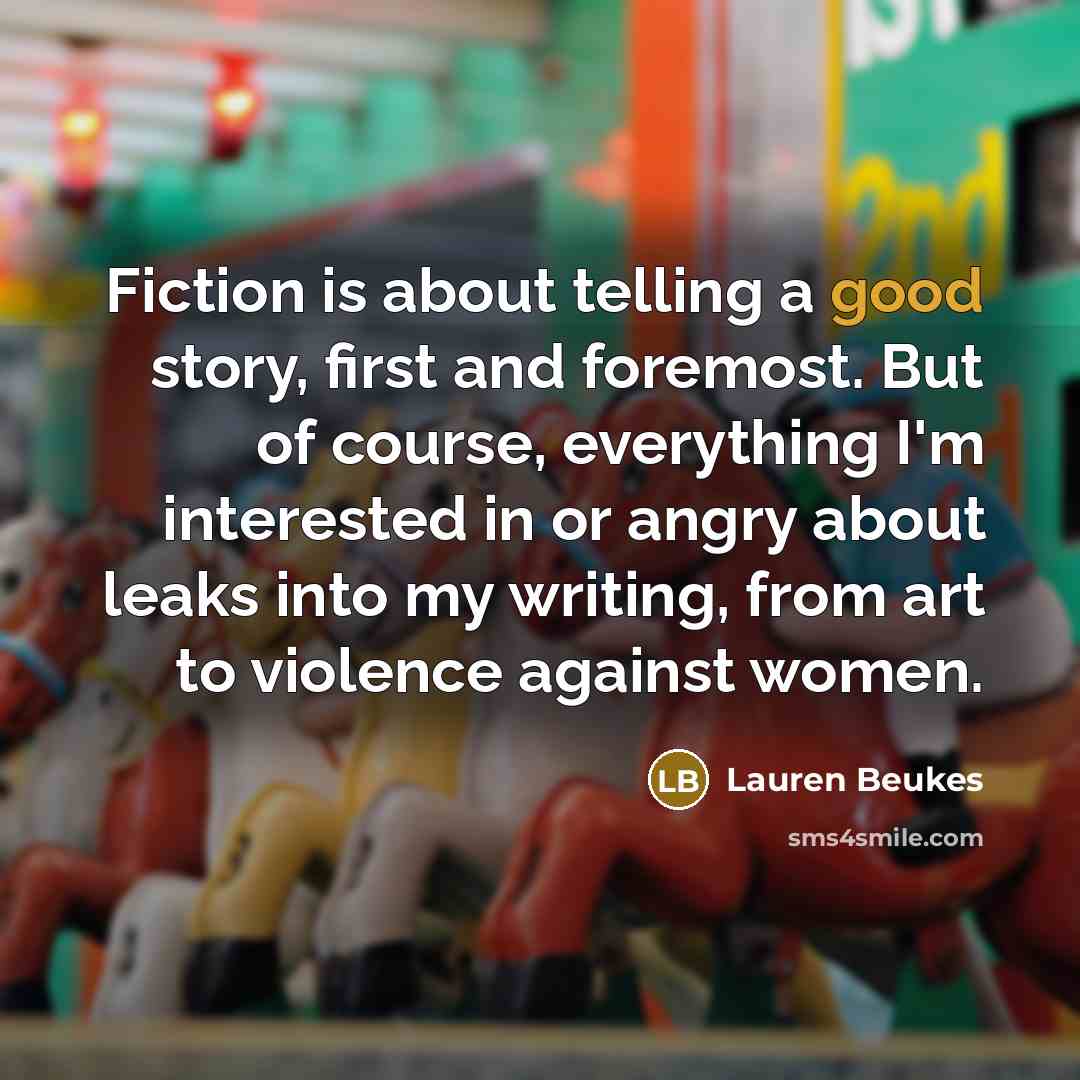 “Fiction is about telling a good story, first and foremost.…” quote by Lauren Beukes