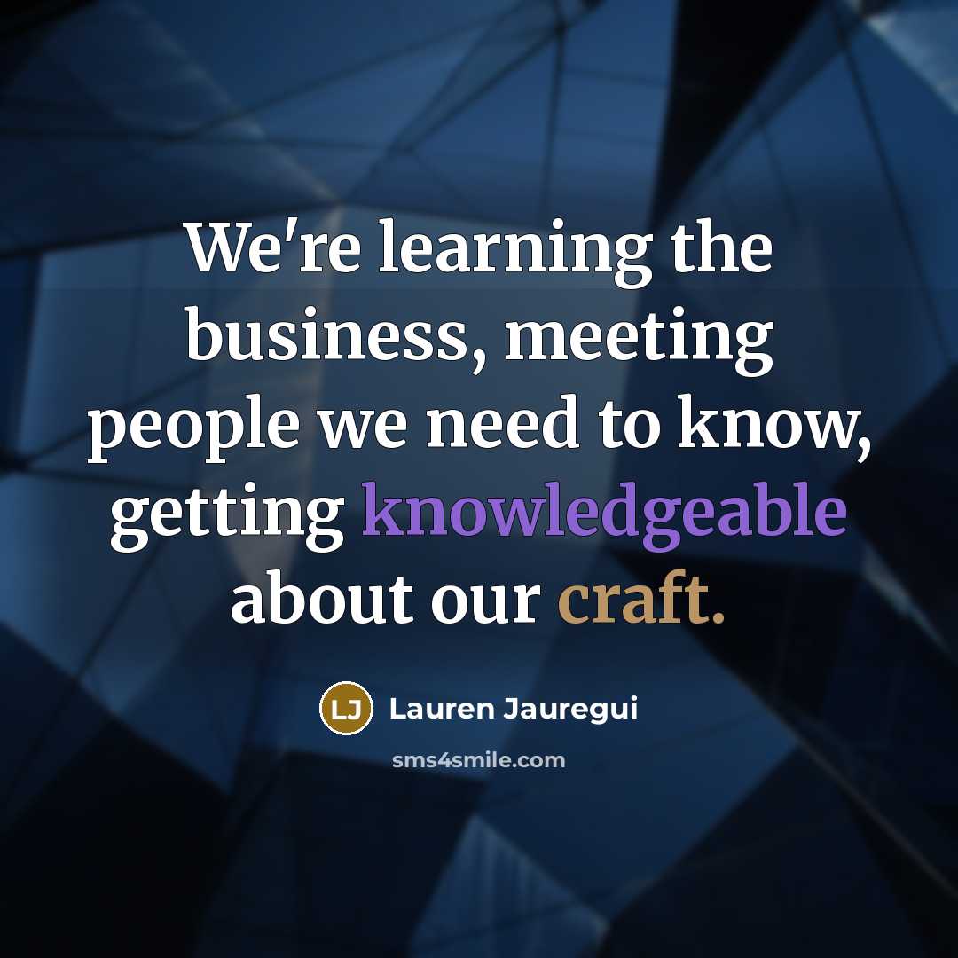“We're learning the business, meeting people we need to know,…” quote by Lauren Jauregui