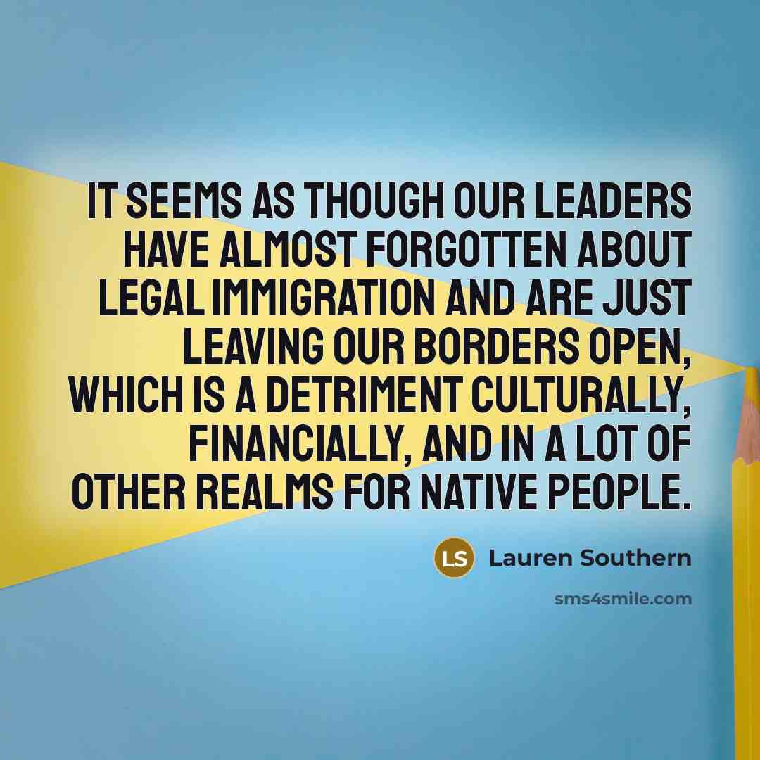 “It seems as though our leaders have almost forgotten about…” quote by Lauren Southern