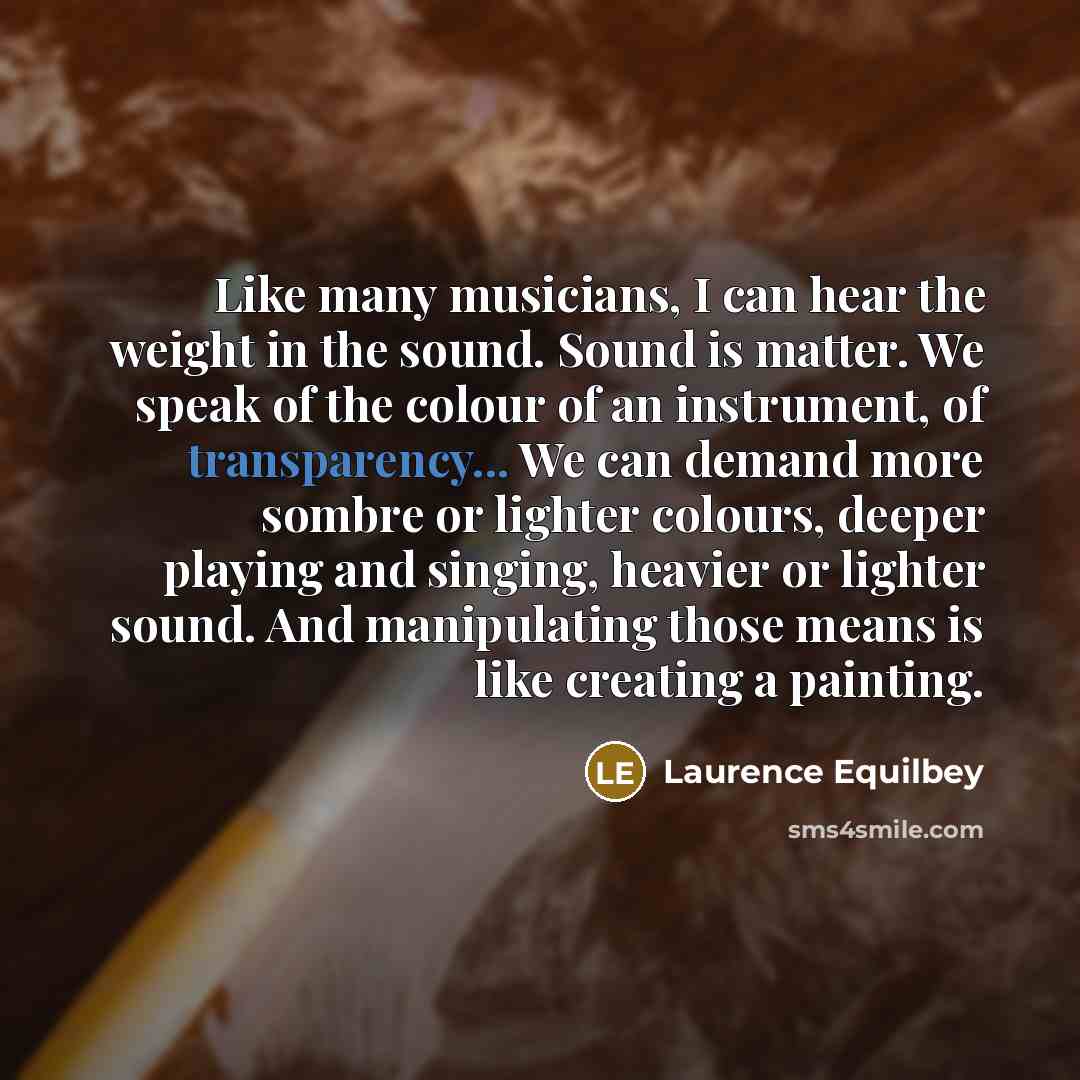 “Like many musicians, I can hear the weight in the…” quote by Laurence Equilbey