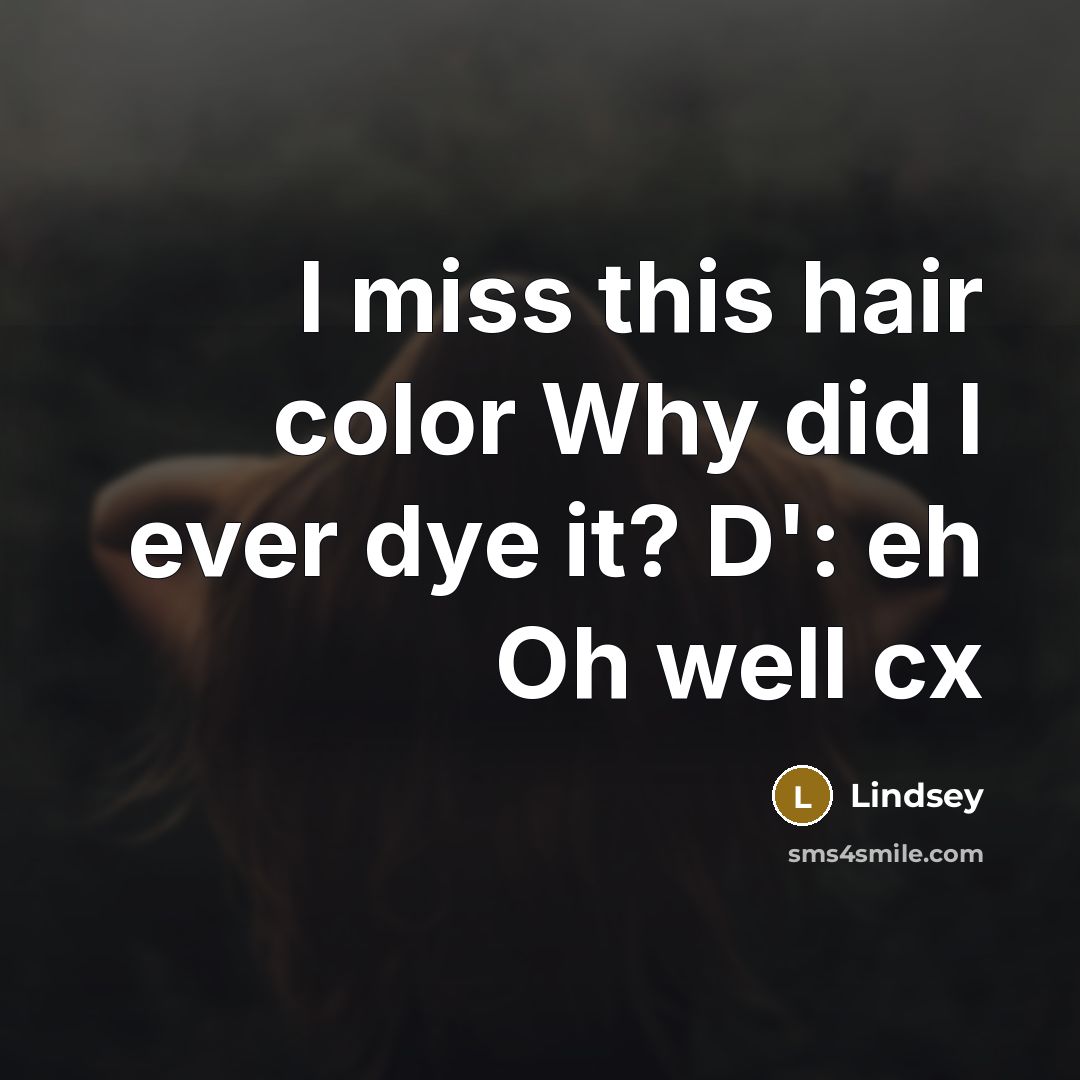 “I miss this hair color Why did I ever dye it? D': eh Oh well cx” quote by Lindsey