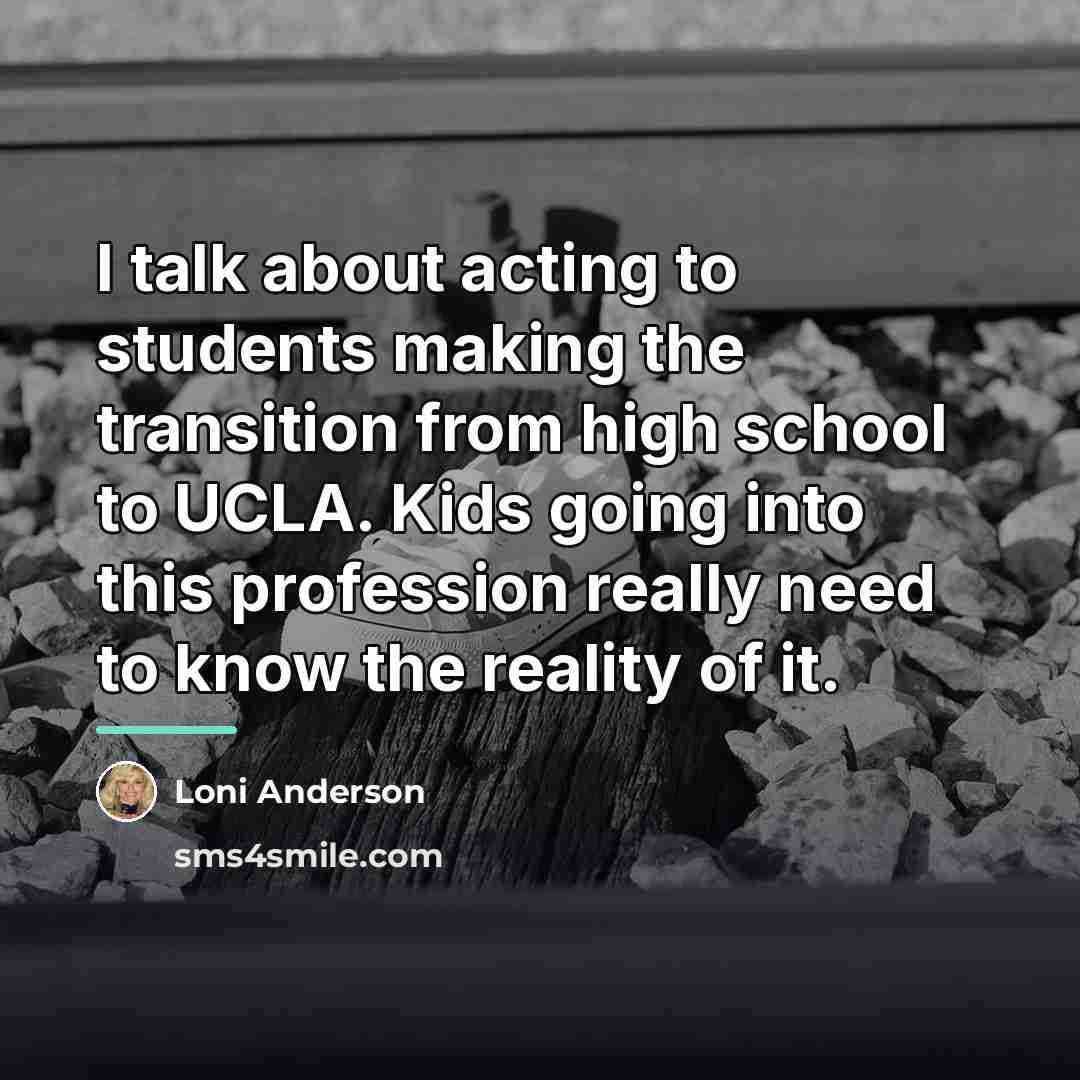 “I talk about acting to students making the transition from…” quote by Loni Anderson