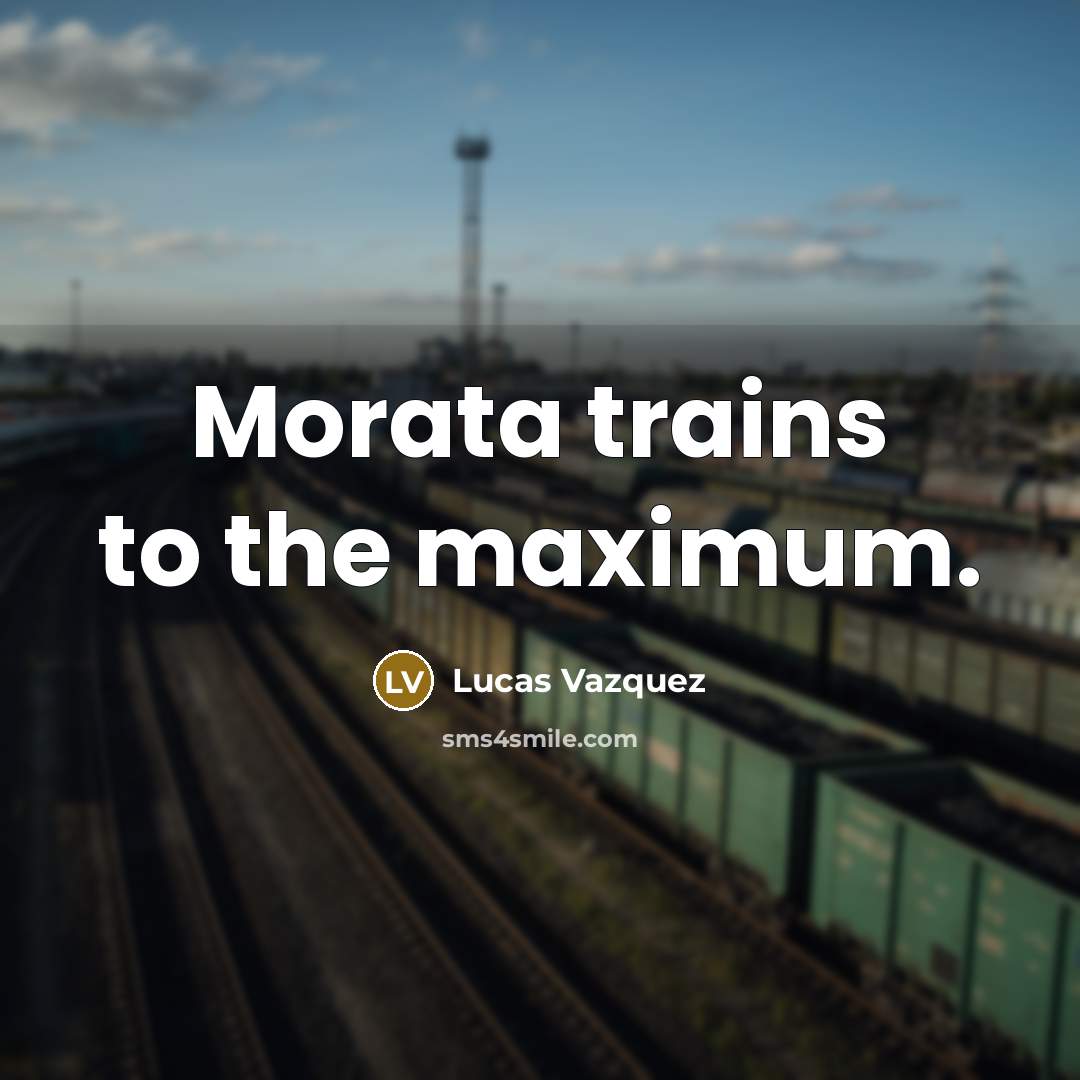 “Morata trains to the maximum.…” quote by Lucas Vazquez