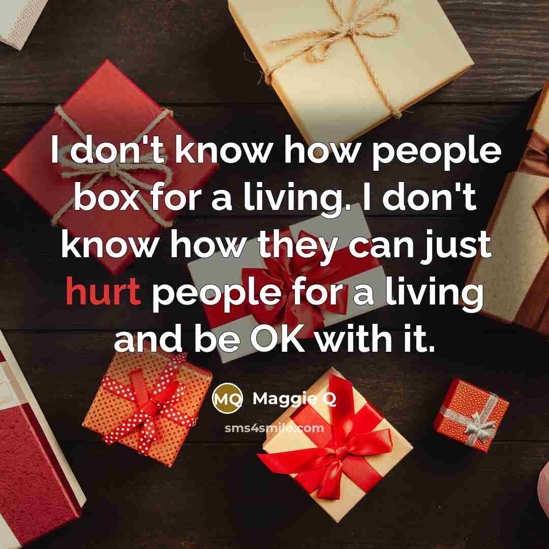 “I don't know how people box for a living. I…” quote by Maggie Q