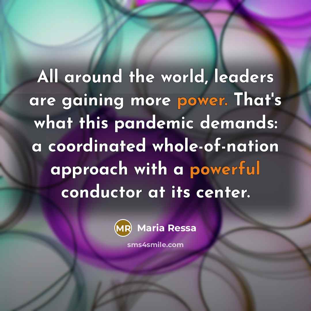 “All around the world, leaders are gaining more power. That's…” quote by Maria Ressa