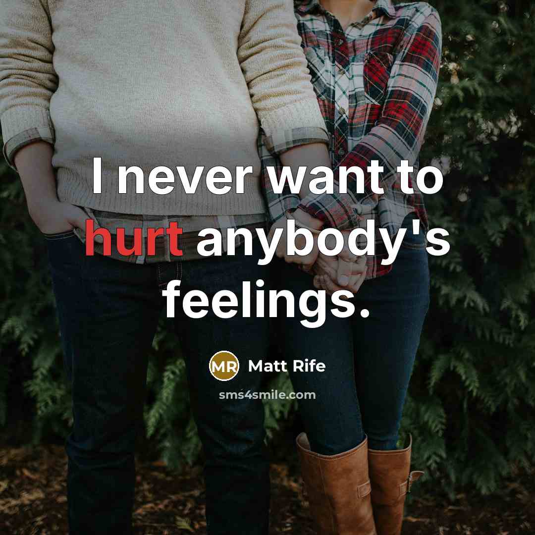 “I never want to hurt anybody's feelings.…” quote by Matt Rife