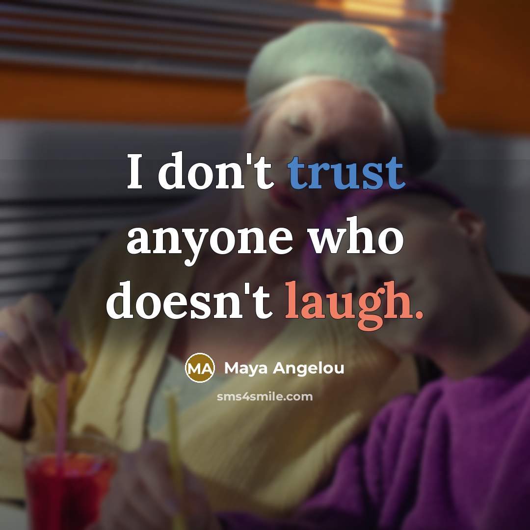 “I don't trust anyone who doesn't laugh.…” quote by Maya Angelou