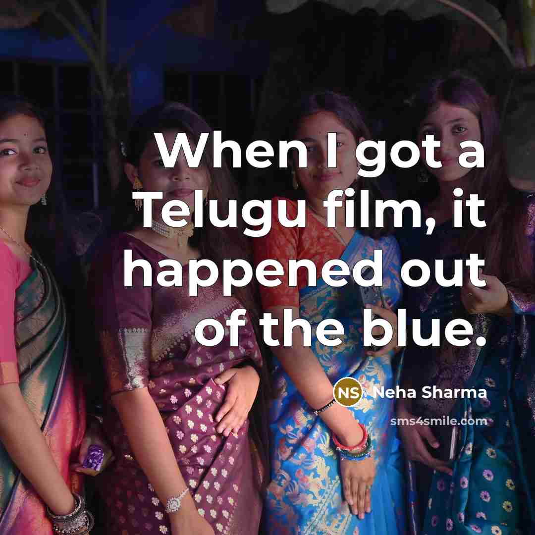 “When I got a Telugu film, it happened out of…” quote by Neha Sharma