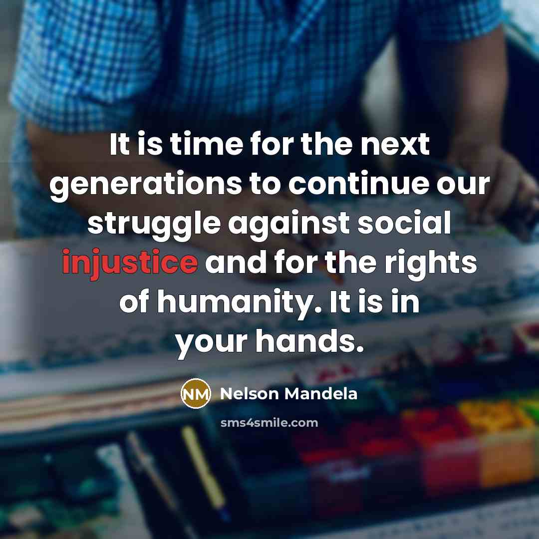 “It is time for the next generations to continue our…” quote by Nelson Mandela