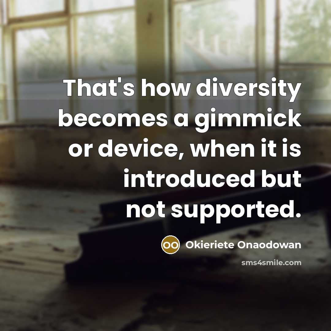 “That's how diversity becomes a gimmick or device, when it…” quote by Okieriete Onaodowan