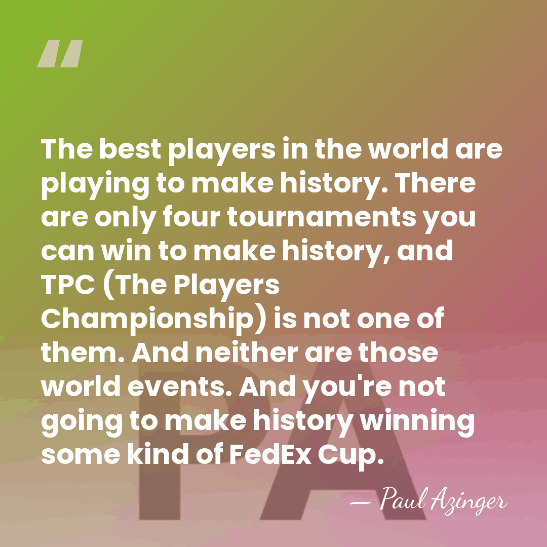 The best players in the world are playing to make history. There&hellip; - Paul Azinger
