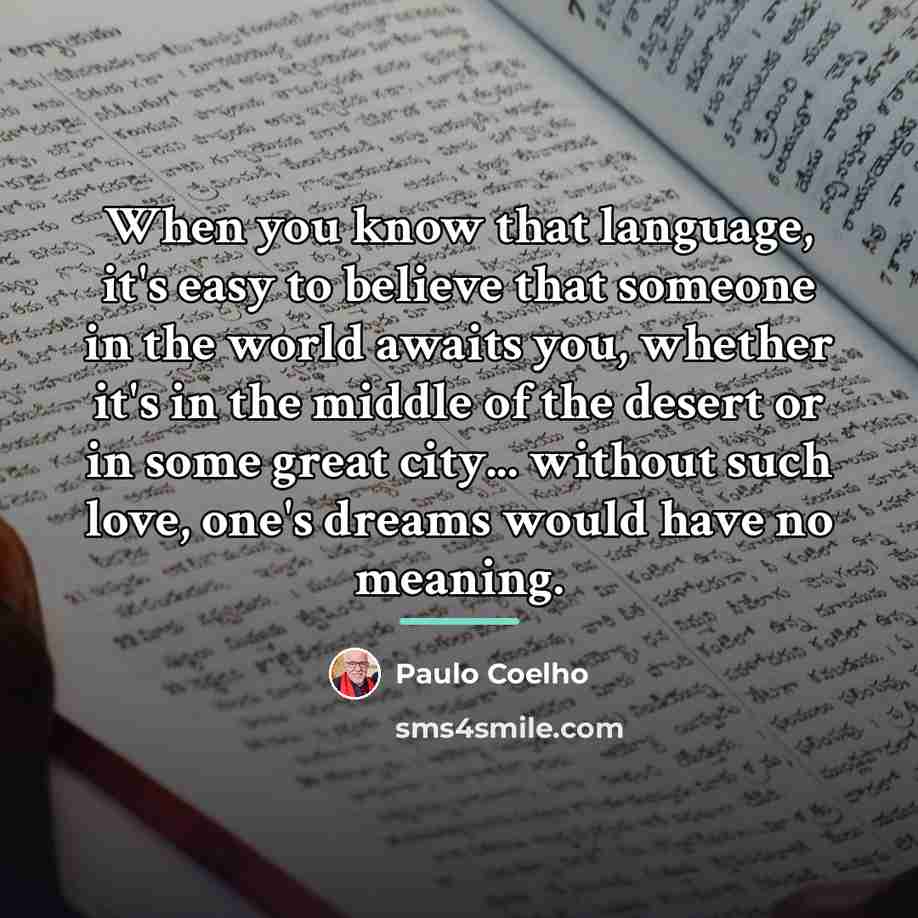 “When you know that language, it's easy to believe that…” quote by Paulo Coelho