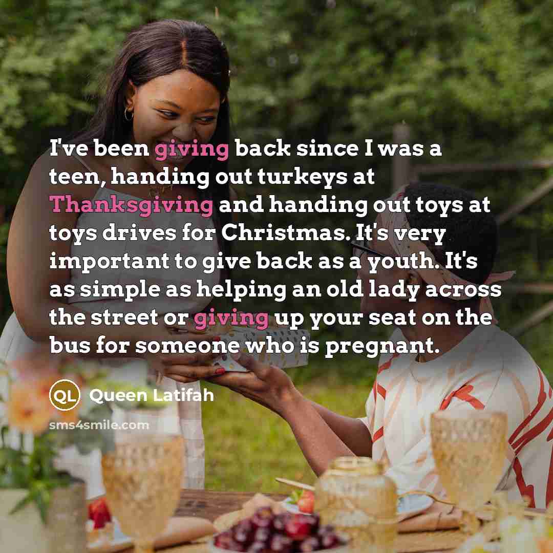 “I've been giving back since I was a teen, handing…” quote by Queen Latifah