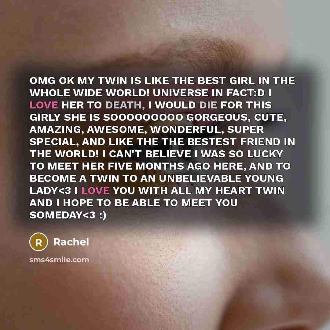 “OMG OK MY TWIN IS LIKE THE BEST GIRL IN…” quote by Rachel