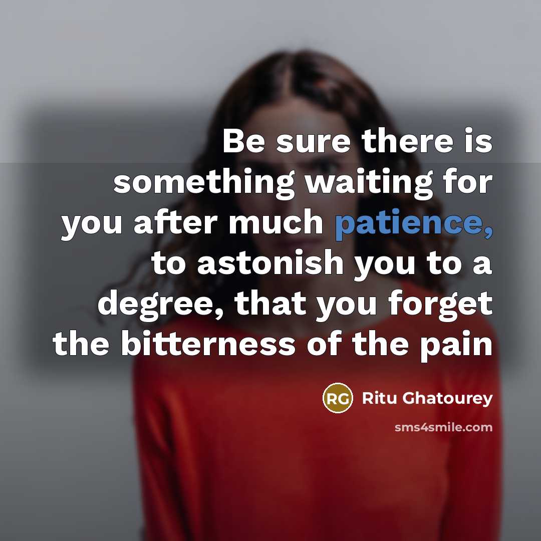 “Be sure there is something waiting for you after much…” quote by Ritu Ghatourey