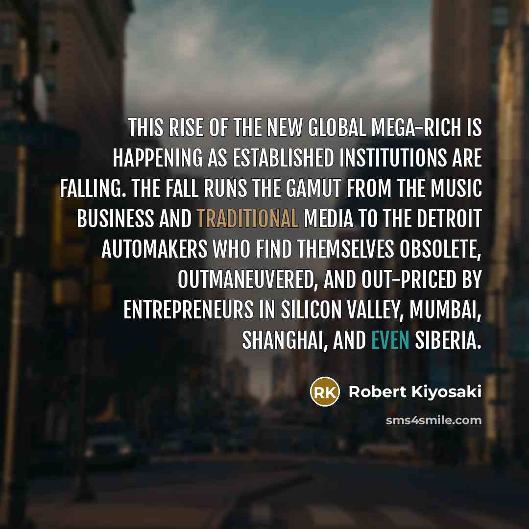 “This rise of the new global mega-rich is happening as…” quote by Robert Kiyosaki