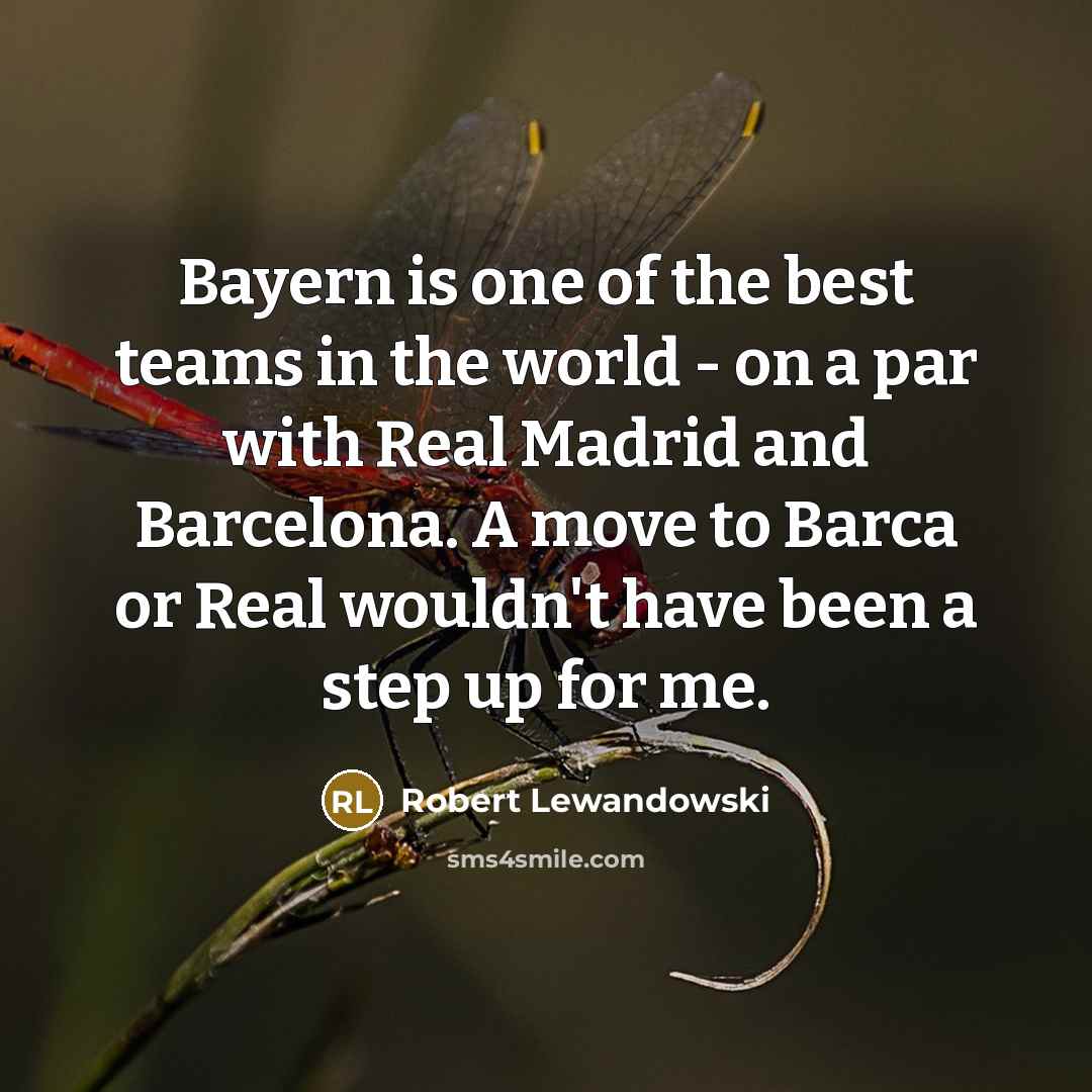 “Bayern is one of the best teams in the world…” quote by Robert Lewandowski