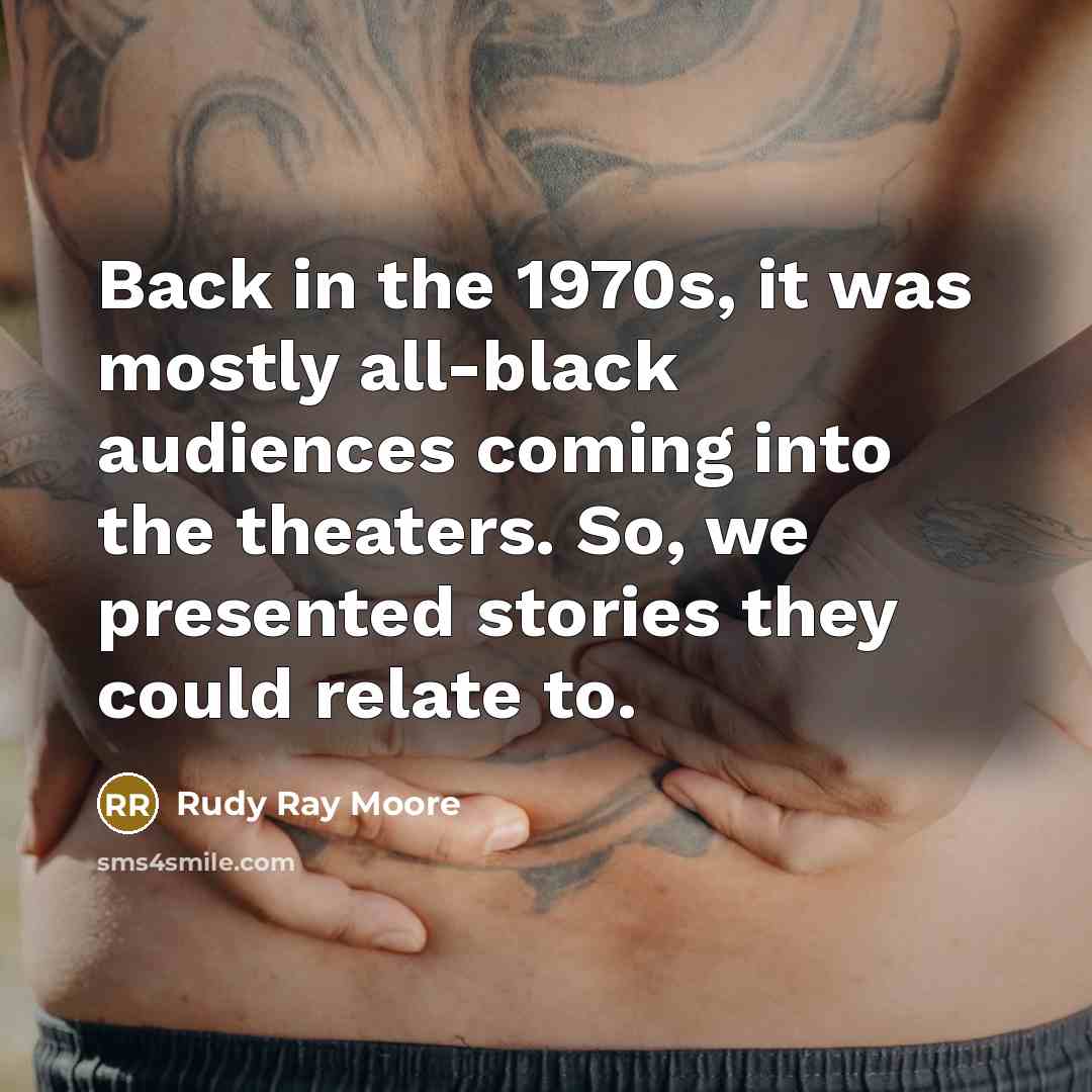 “Back in the 1970s, it was mostly all-black audiences coming…” quote by Rudy Ray Moore