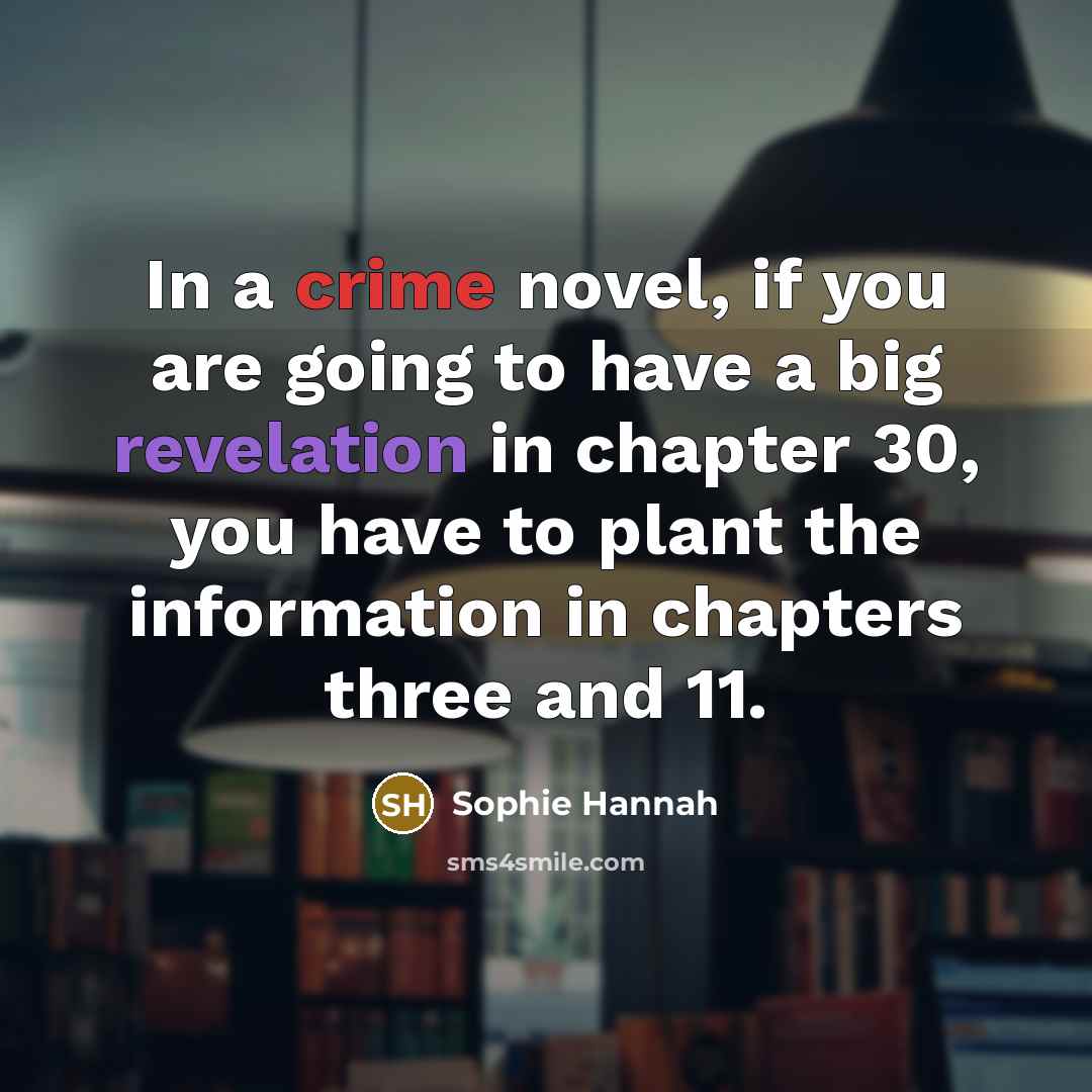 “In a crime novel, if you are going to have…” quote by Sophie Hannah