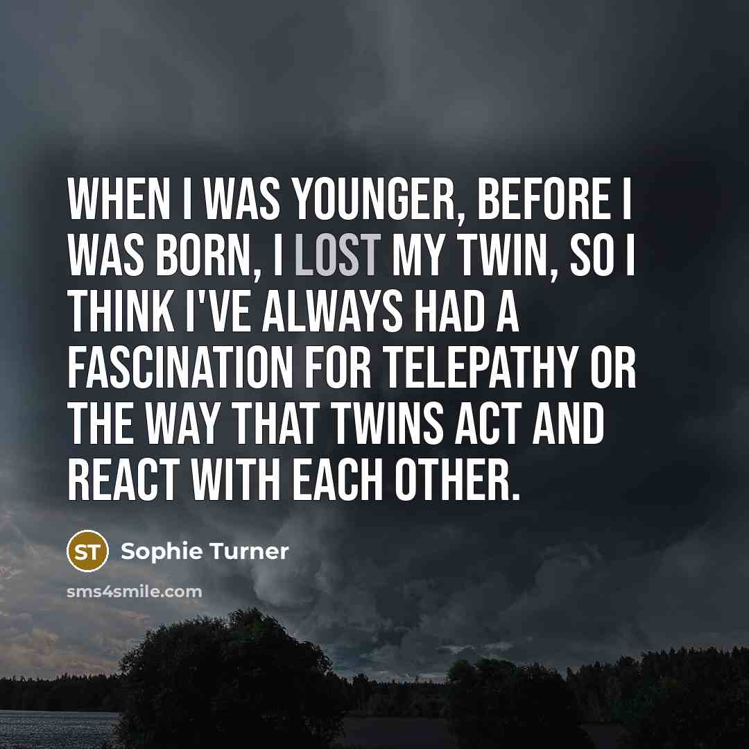 “When I was younger, before I was born, I lost…” quote by Sophie Turner