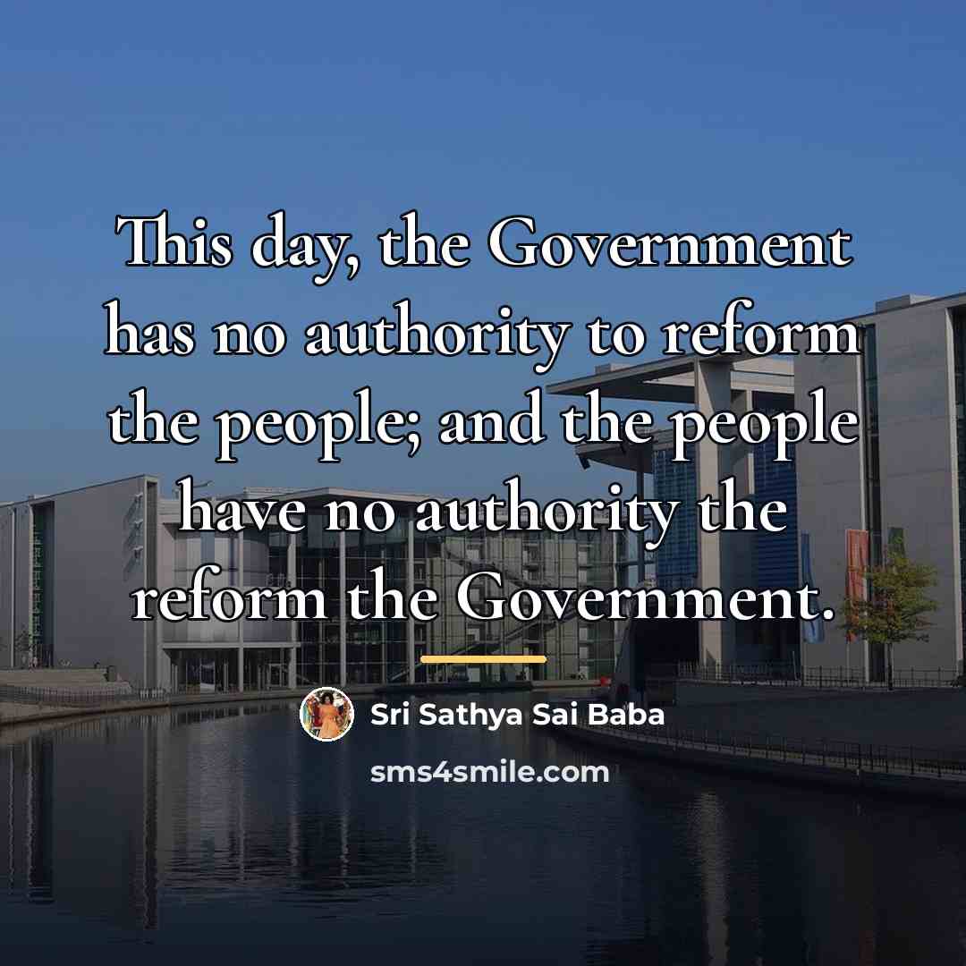 “This day, the Government has no authority to reform the…” quote by Sri Sathya Sai Baba