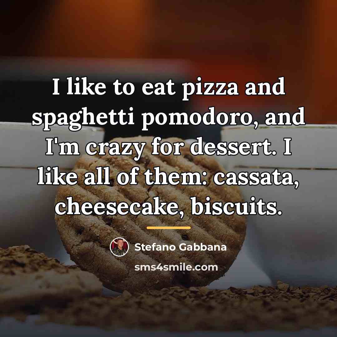 “I like to eat pizza and spaghetti pomodoro, and I'm…” quote by Stefano Gabbana
