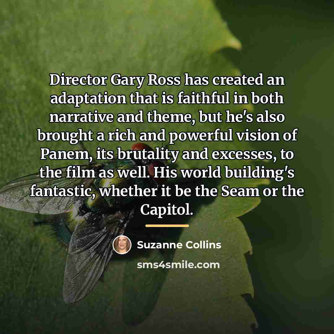 “Director Gary Ross has created an adaptation that is faithful…” quote by Suzanne Collins