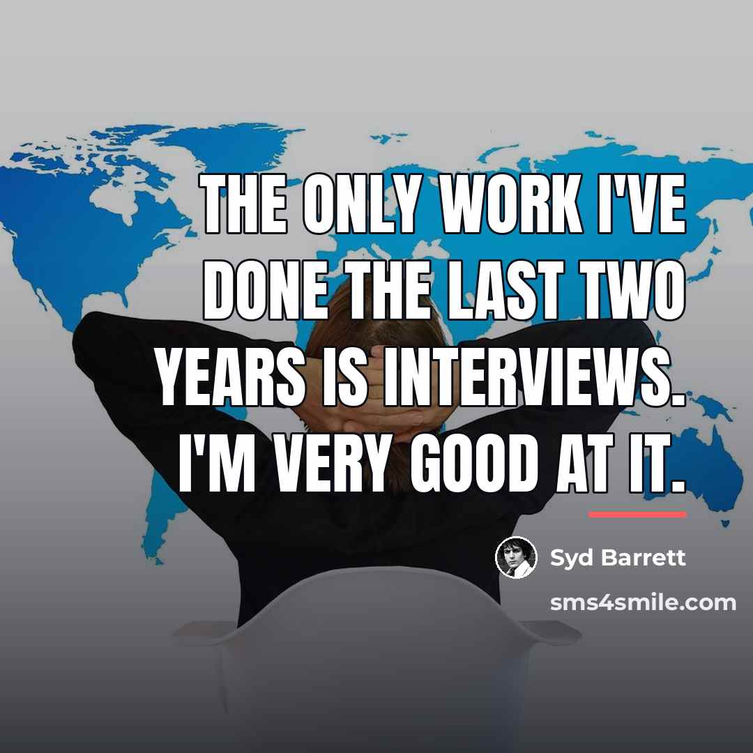 “The only work I've done the last two years is…” quote by Syd Barrett