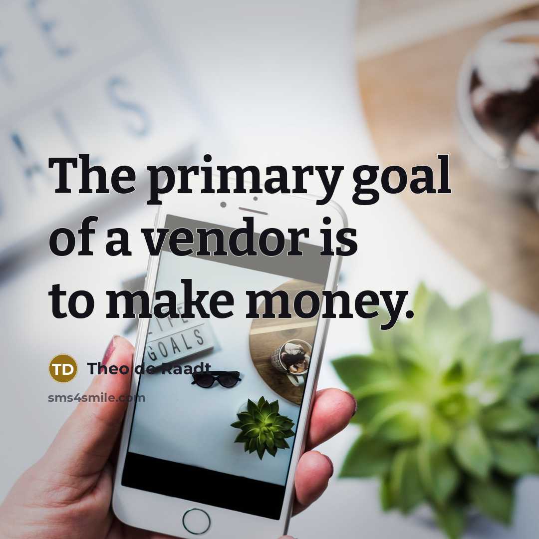 “The primary goal of a vendor is to make money.…” quote by Theo de Raadt