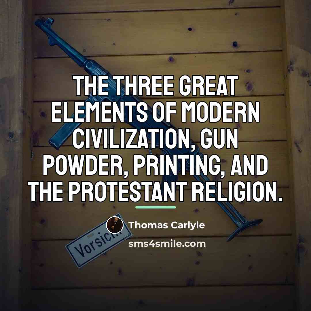 “The three great elements of modern civilization, Gun powder, Printing,…” quote by Thomas Carlyle