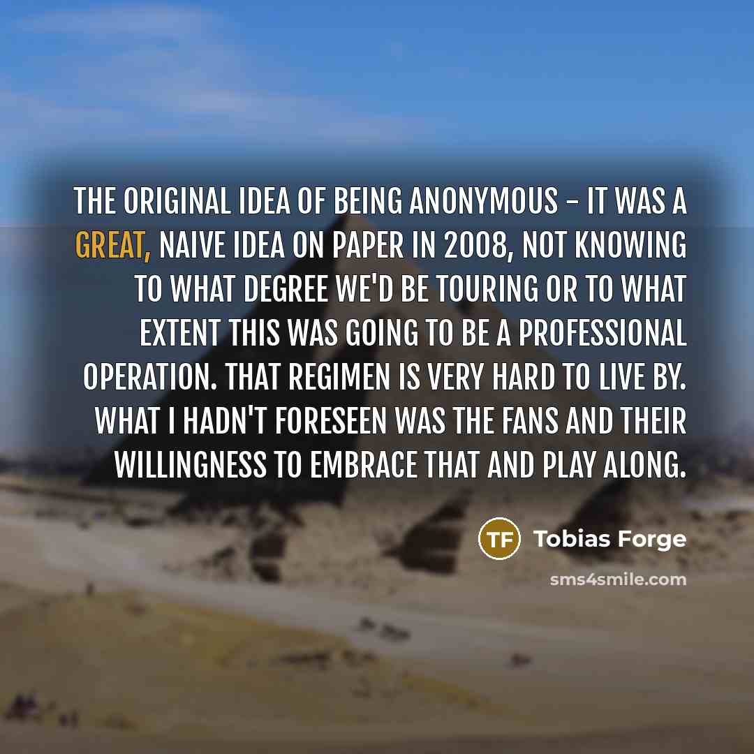 “The original idea of being anonymous - it was a…” quote by Tobias Forge