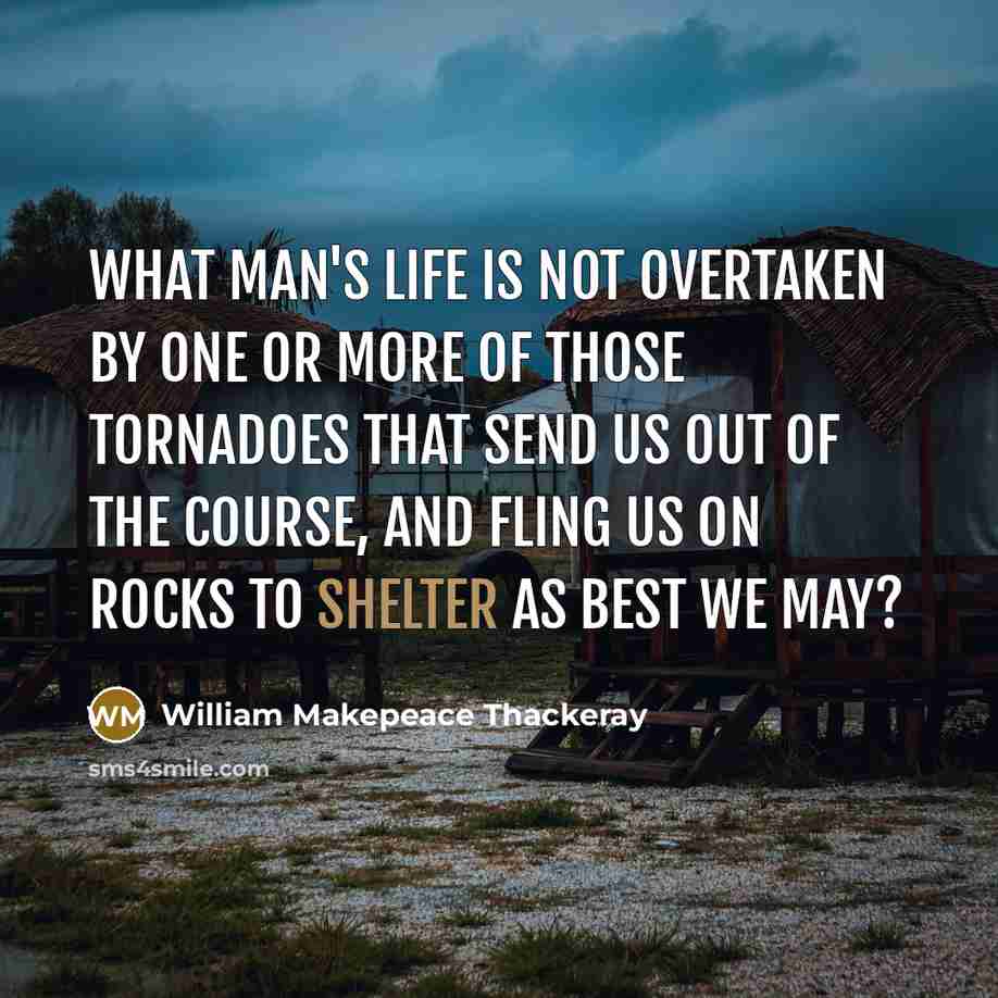 “What man's life is not overtaken by one or more…” quote by William Makepeace Thackeray