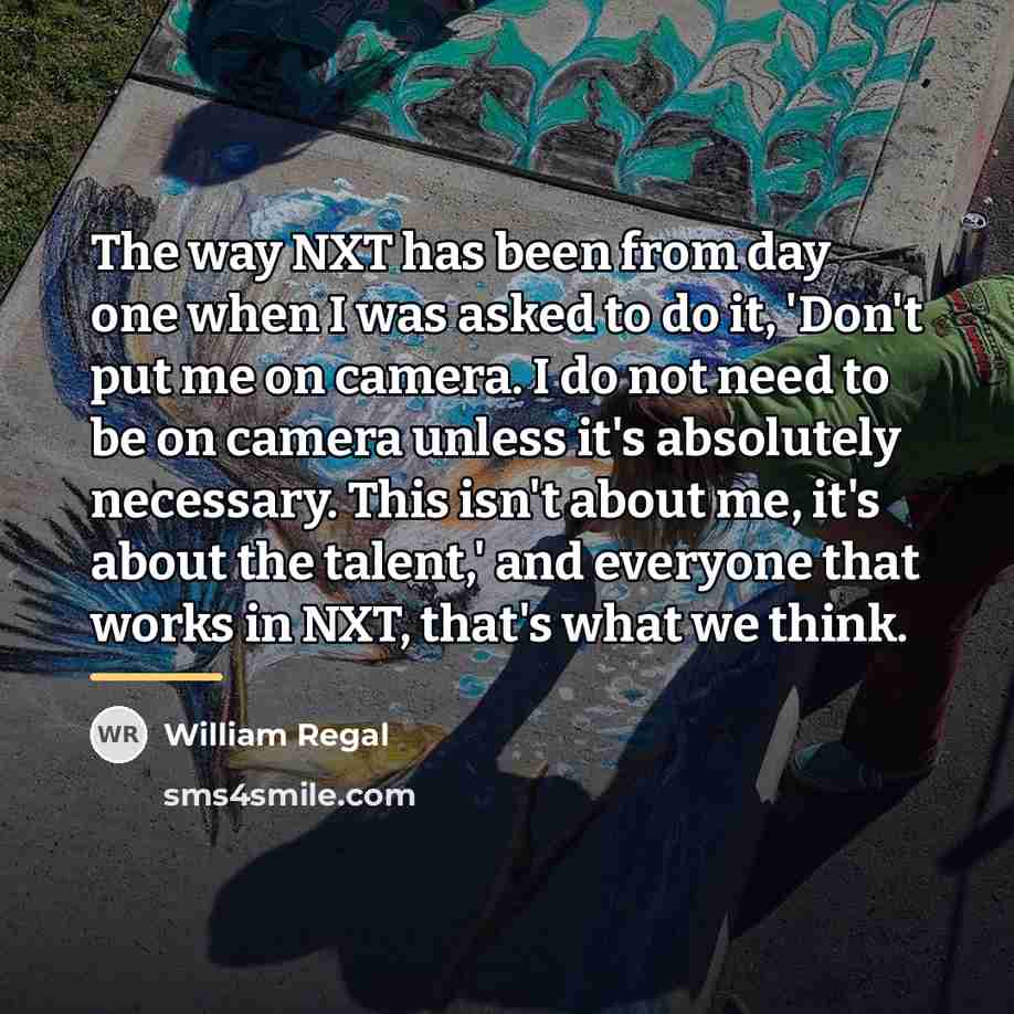 “The way NXT has been from day one when I…” quote by William Regal