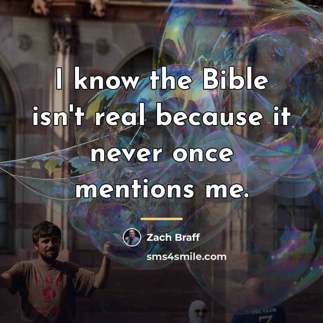 “I know the Bible isn't real because it never once…” quote by Zach Braff