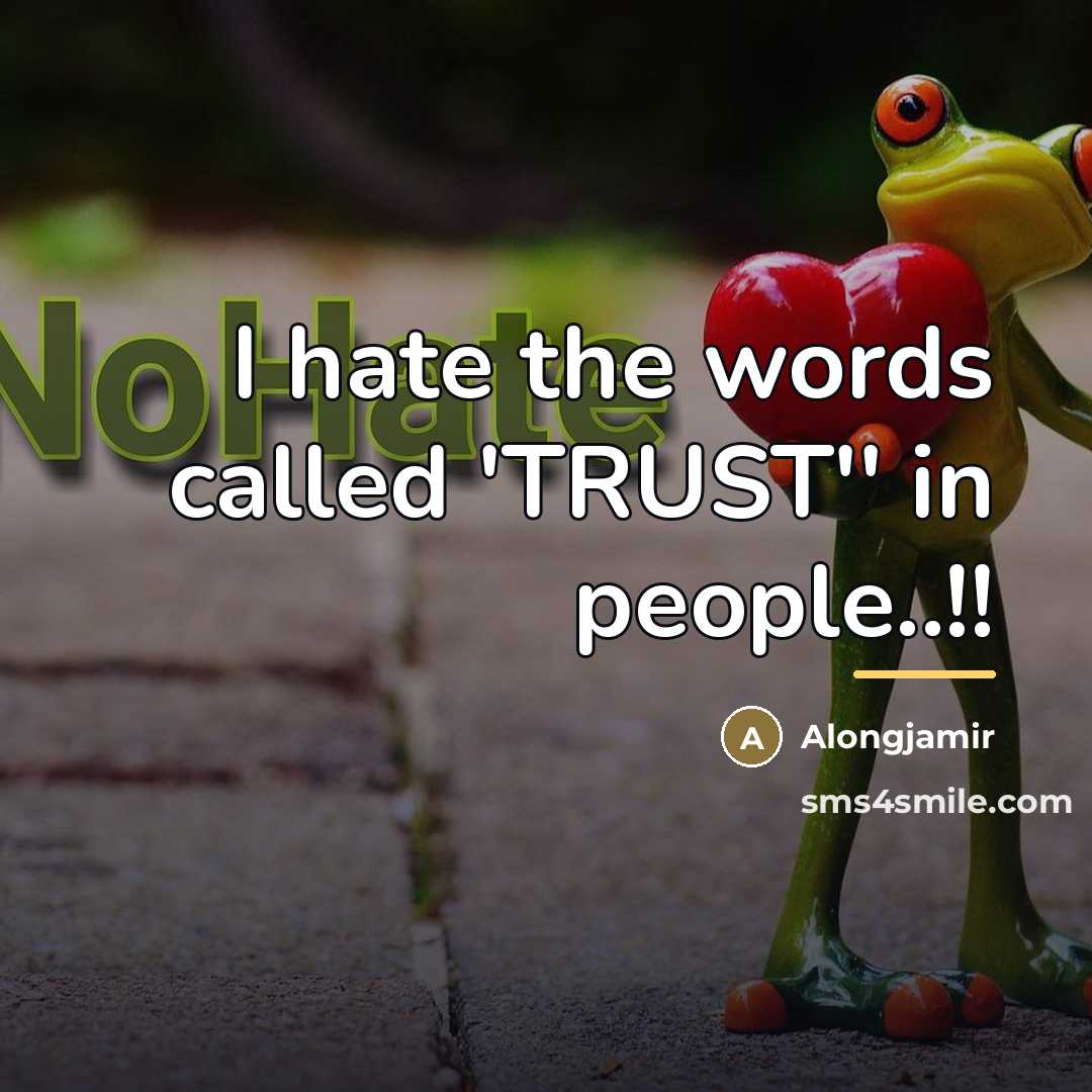 “I hate the words called 'TRUST'' in people..!!…” quote by Alongjamir