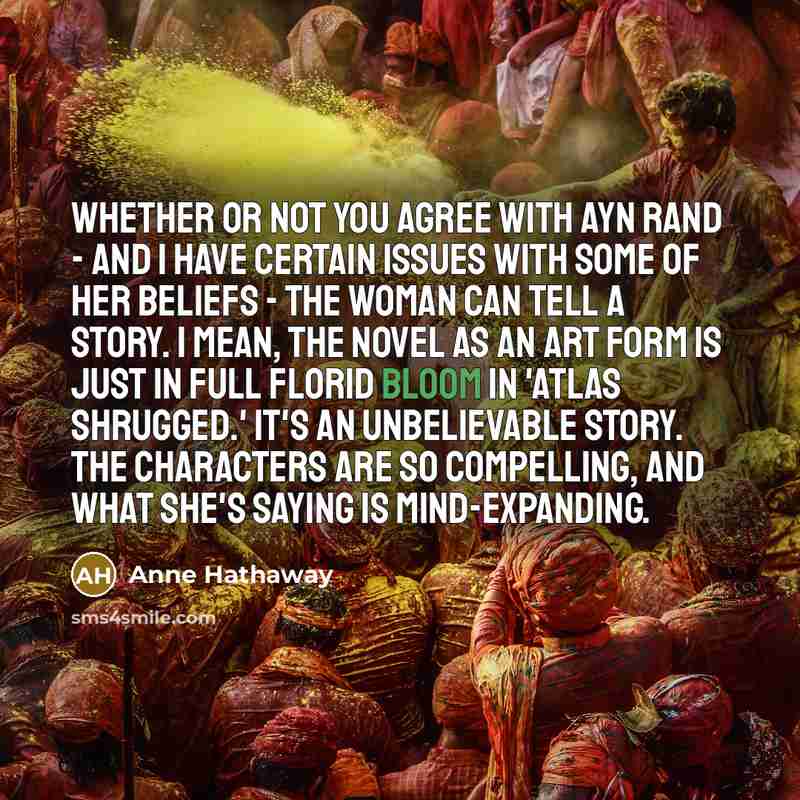 “Whether or not you agree with Ayn Rand - and…” quote by Anne Hathaway