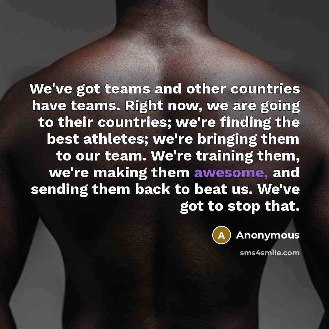 “We've got teams and other countries have teams. Right now,…” quote by Anonymous