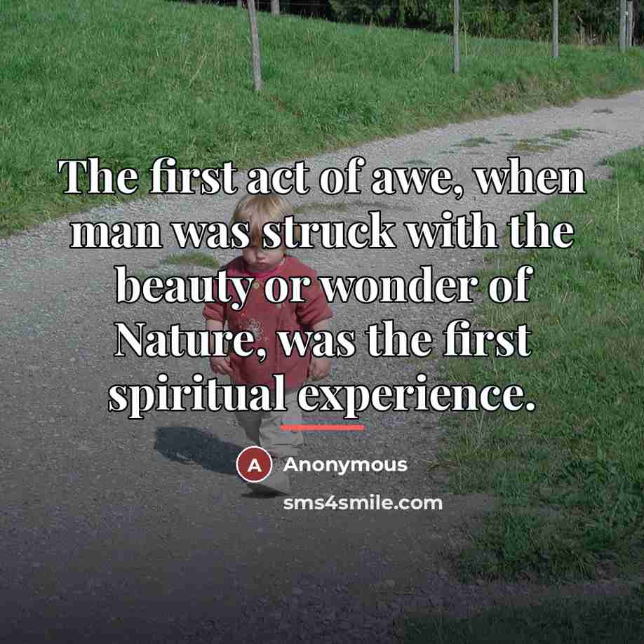 “The first act of awe, when man was struck with…” quote by Anonymous