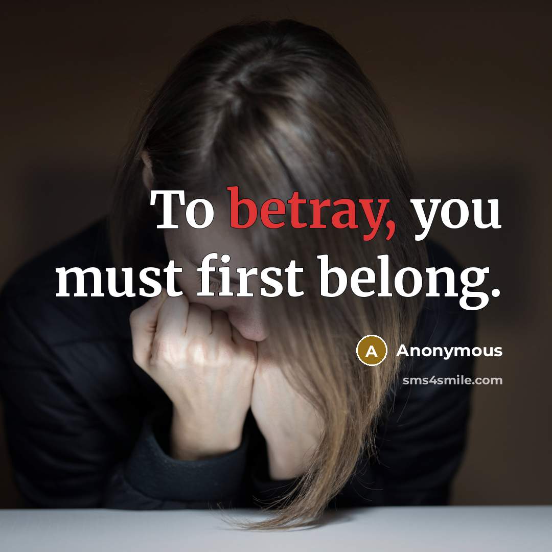 “To betray, you must first belong.…” quote by Anonymous