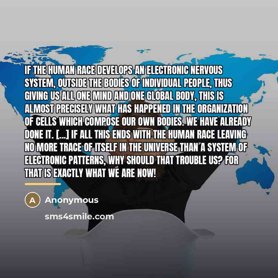 “If the human race develops an electronic nervous system, outside…” quote by Anonymous