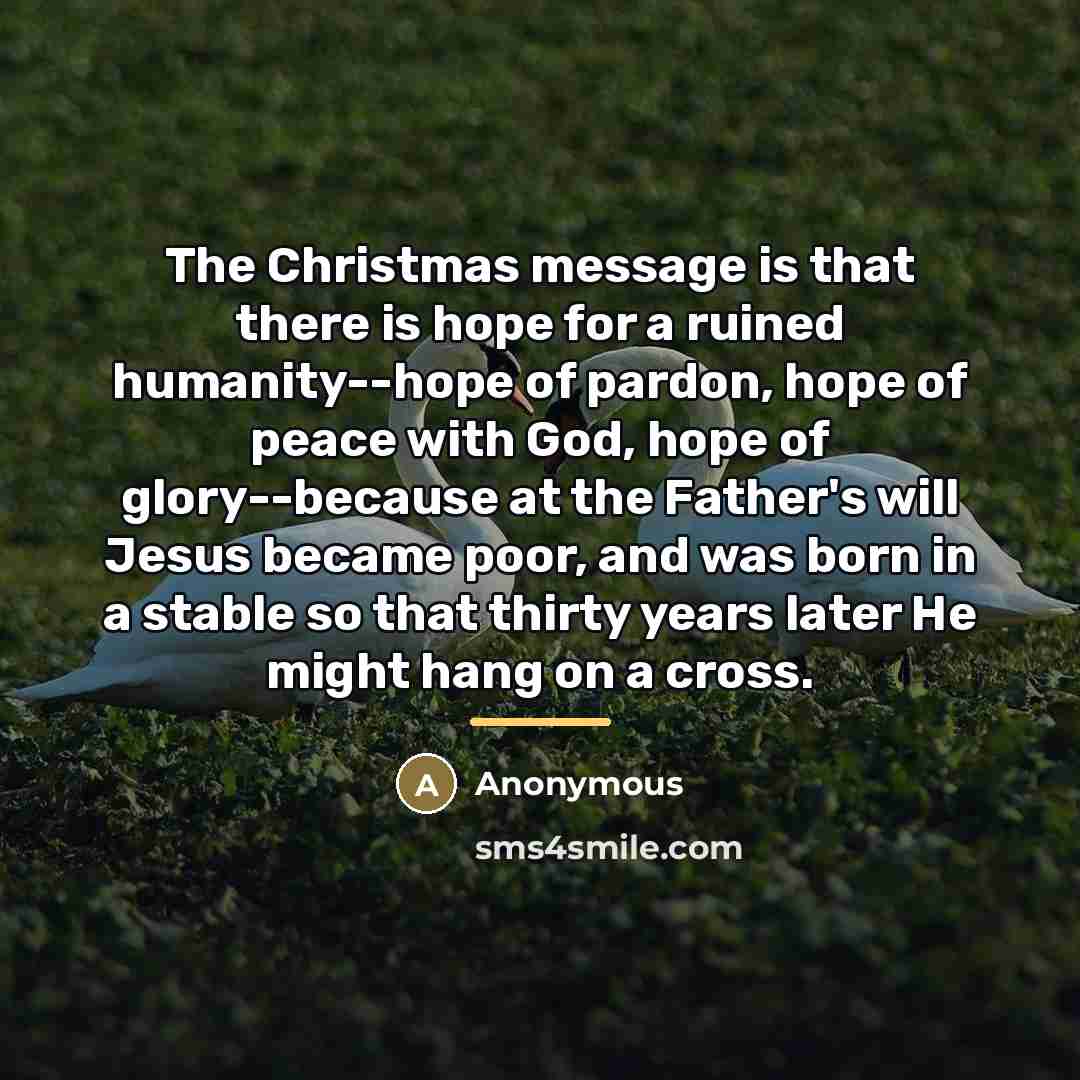 “The Christmas message is that there is hope for a…” quote by Anonymous