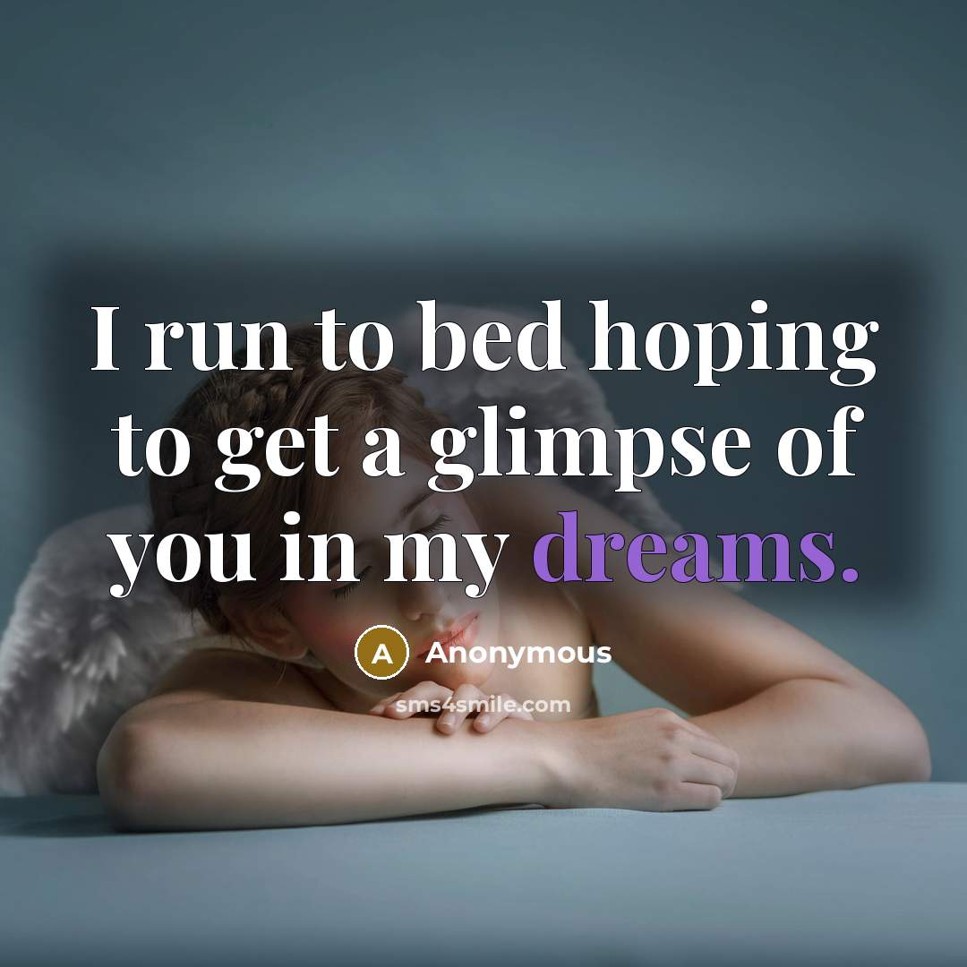 “I run to bed hoping to get a glimpse of…” quote by Anonymous