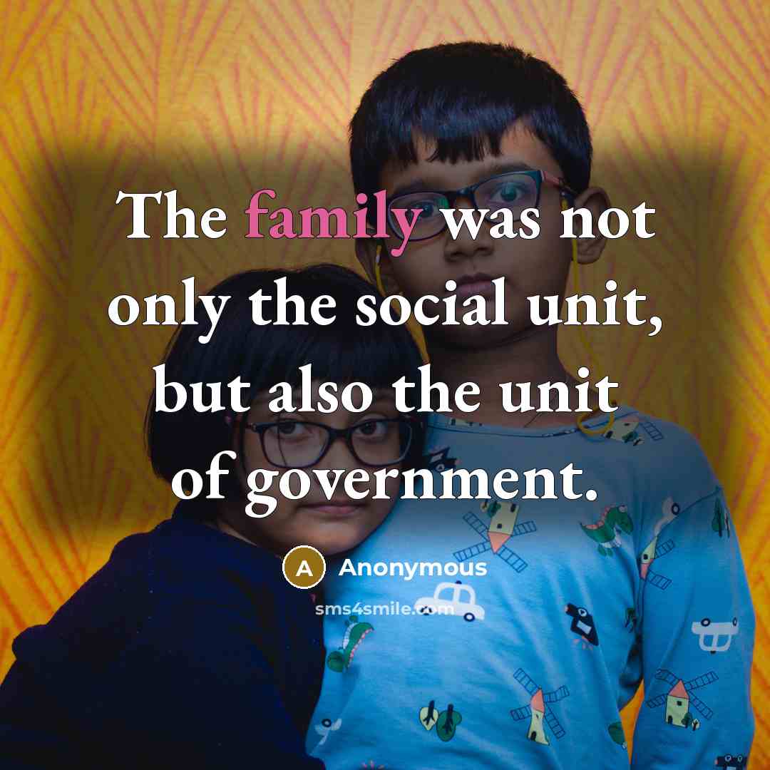 “The family was not only the social unit, but also…” quote by Anonymous