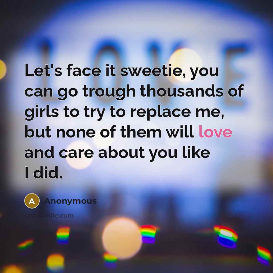 “Let's face it sweetie, you can go trough thousands of…” quote by Anonymous