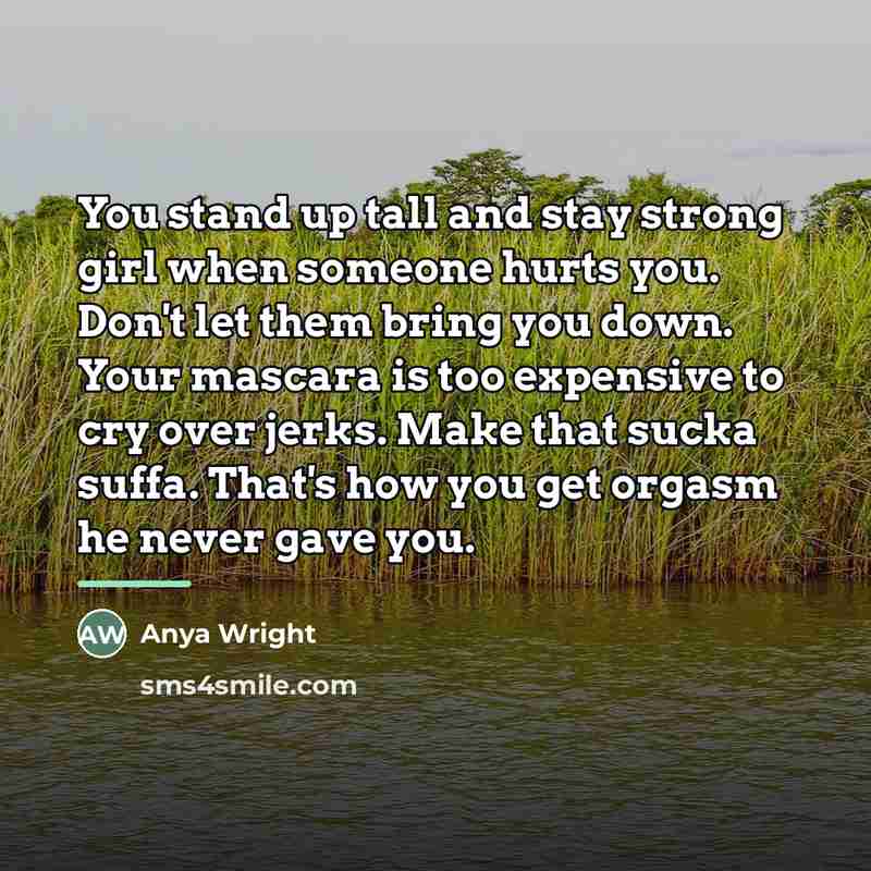“You stand up tall and stay strong girl when someone…” quote by Anya Wright