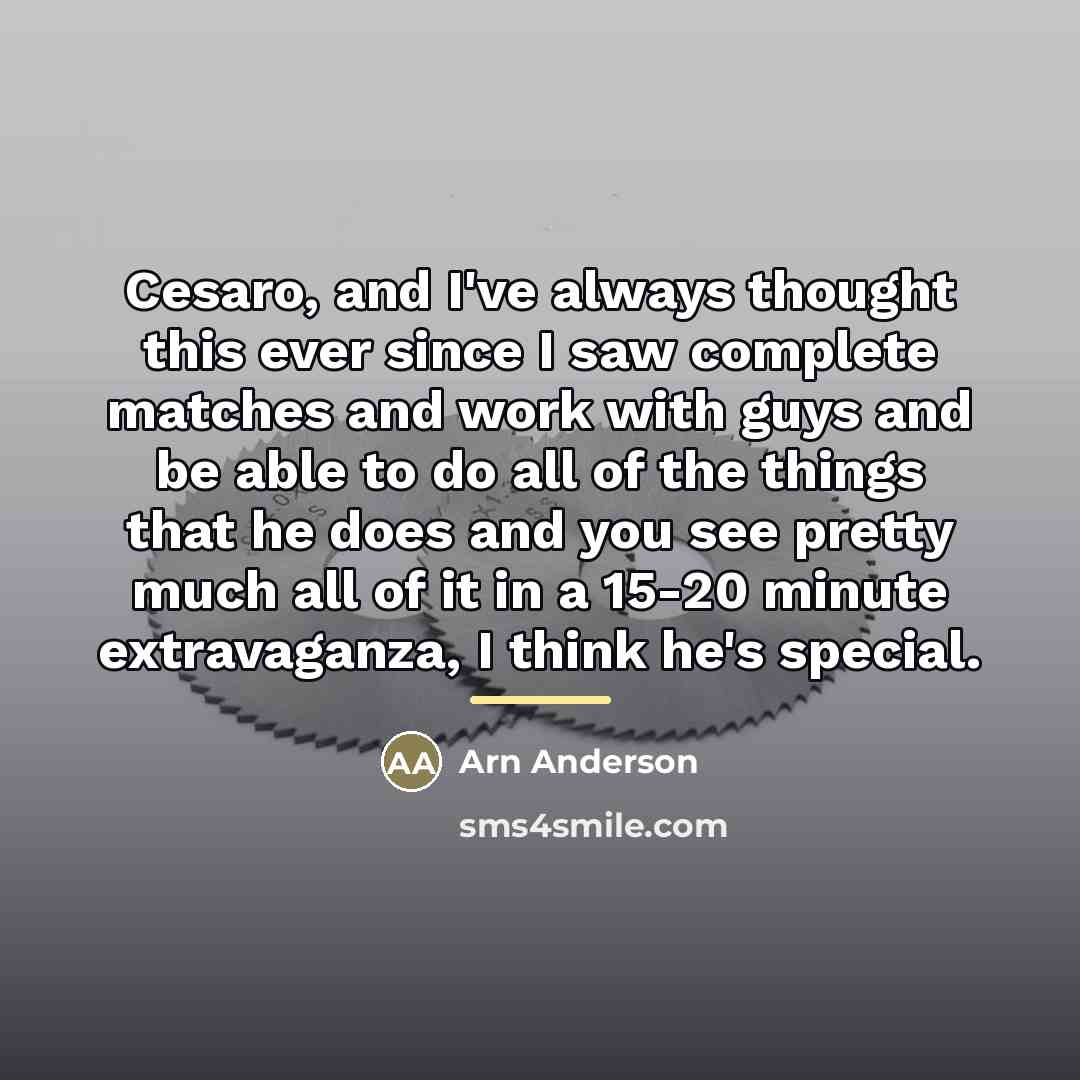 “Cesaro, and I've always thought this ever since I saw…” quote by Arn Anderson
