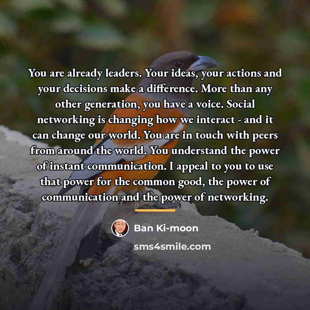 “You are already leaders. Your ideas, your actions and your…” quote by Ban Ki-moon