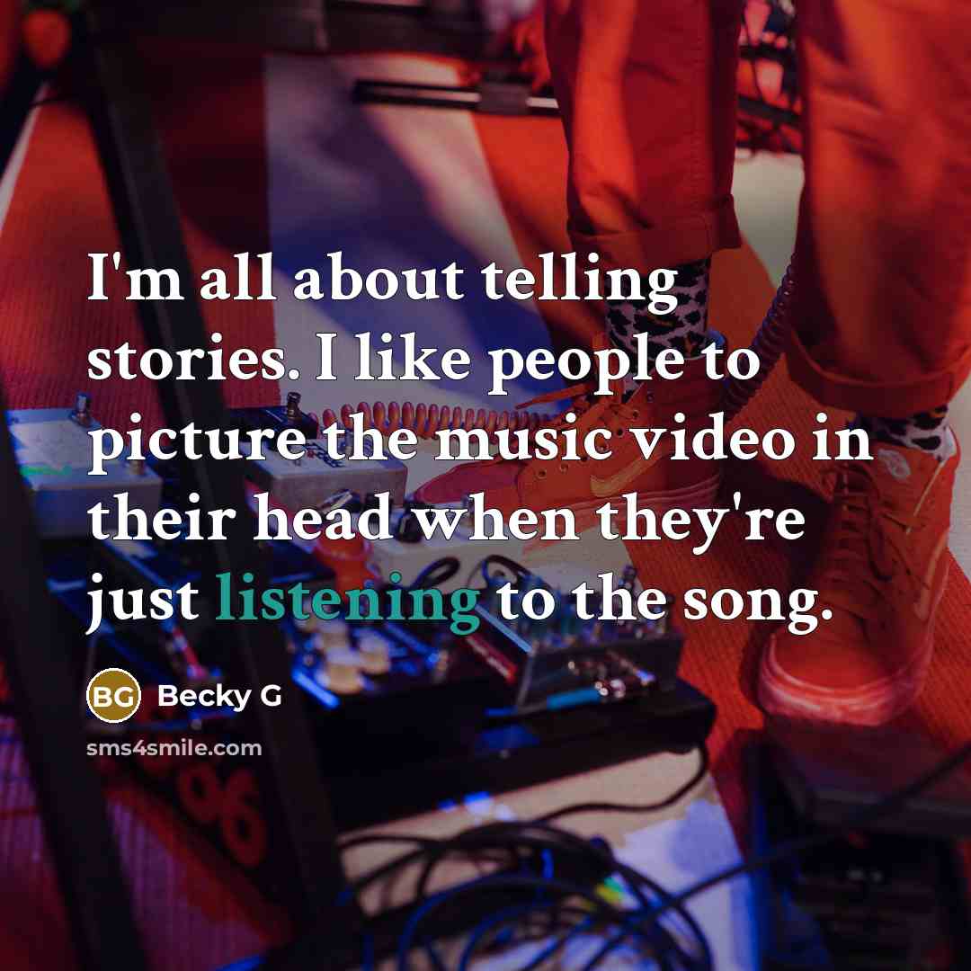 “I'm all about telling stories. I like people to picture…” quote by Becky G