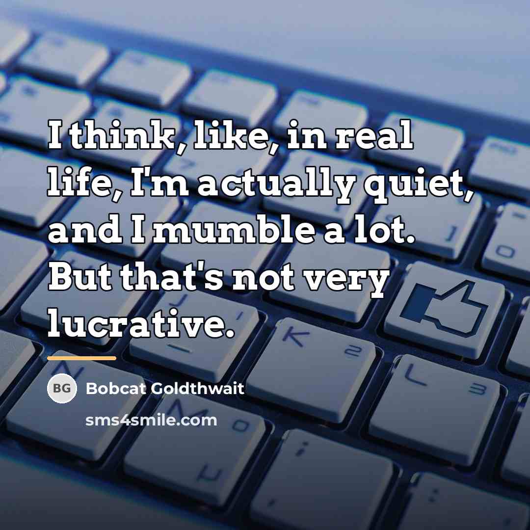 “I think, like, in real life, I'm actually quiet, and…” quote by Bobcat Goldthwait