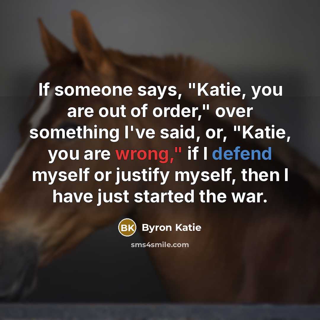 “If someone says, "Katie, you are out of order," over…” quote by Byron Katie
